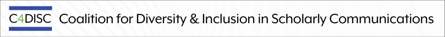 C4DISC Coalition for Diversity & Inclusion in Scholarly Communications